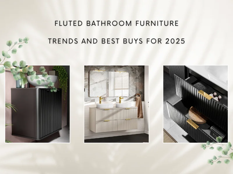 Fluted Bathroom Furniture UK Trends and Best Buys for 2025 - BLOG